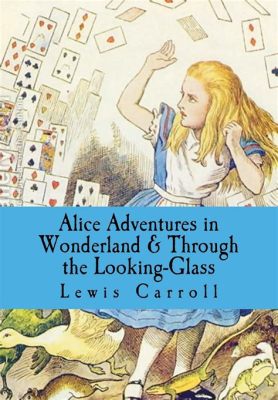 Alice's Adventures in Wonderland: Un Voyage Onirique à Travers le Miroir de l'Absurde !